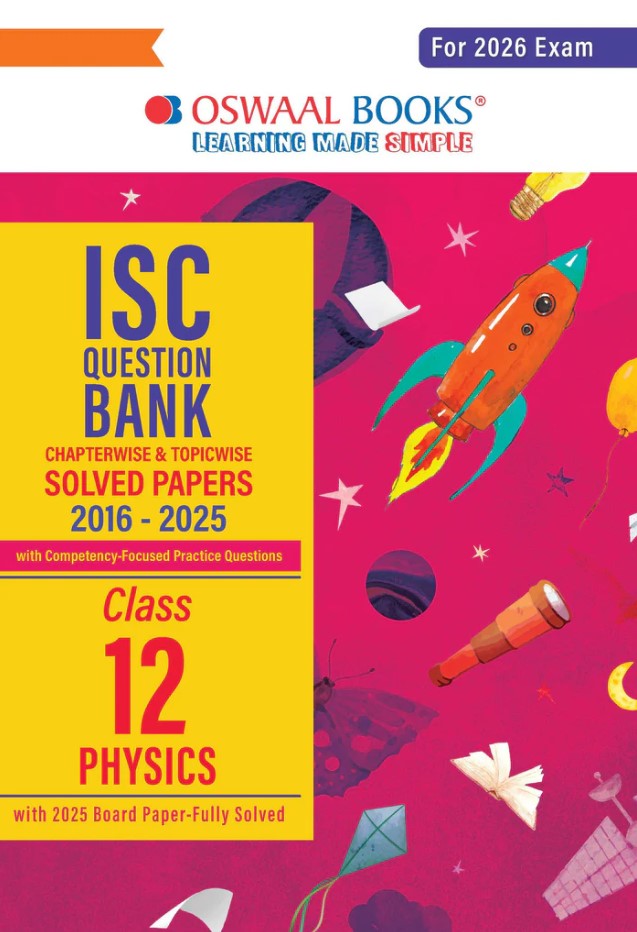 Oswaal ISC Question Bank Chapterwise & Topicwise Solved Papers Class 12 Physics For 2026 Exam